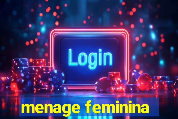 menage feminina